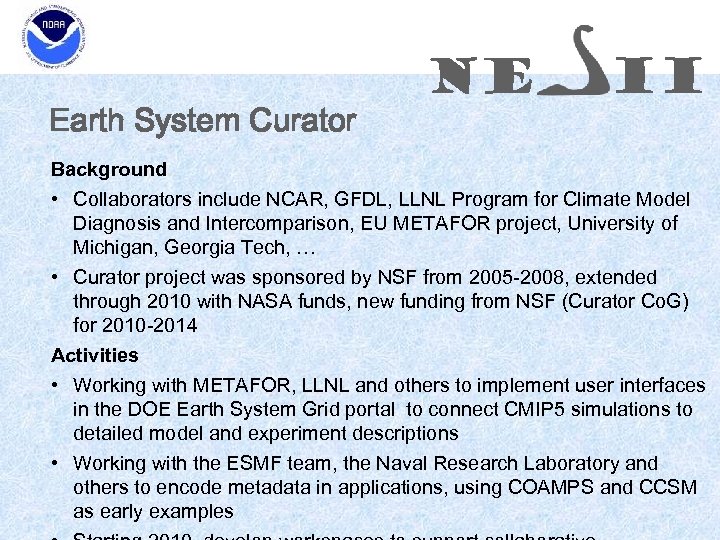 Earth System Curator NE II Background • Collaborators include NCAR, GFDL, LLNL Program for