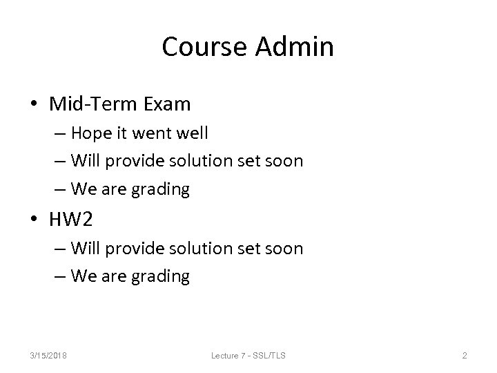 Course Admin • Mid-Term Exam – Hope it went well – Will provide solution