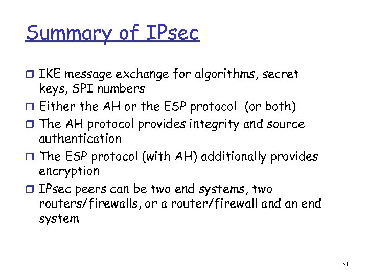 Summary of IPsec r IKE message exchange for algorithms, secret r r keys, SPI