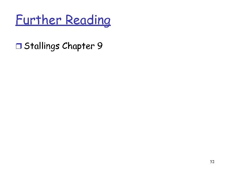 Further Reading r Stallings Chapter 9 52 