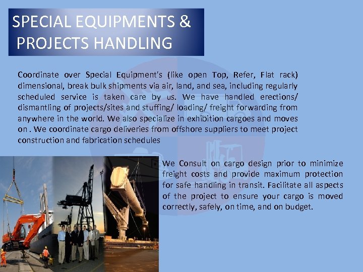 SPECIAL EQUIPMENTS & PROJECTS HANDLING Coordinate over Special Equipment's (like open Top, Refer, Flat