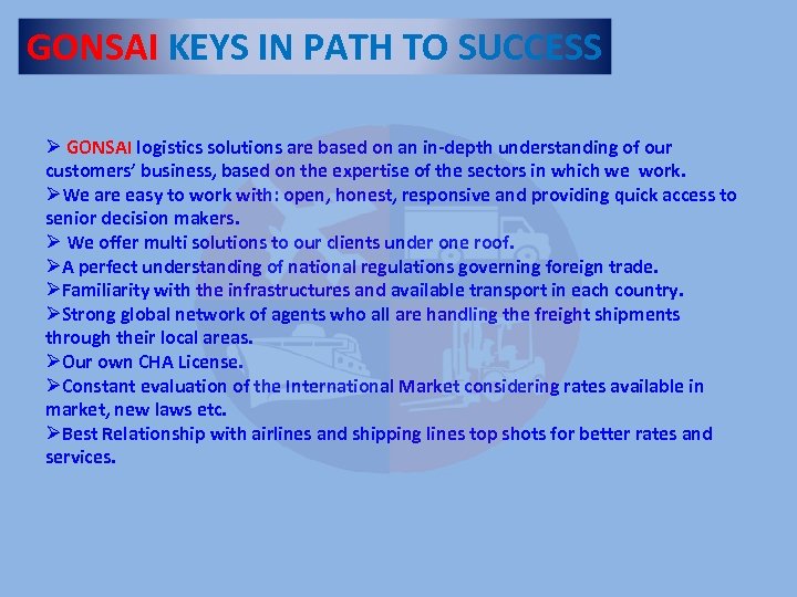 GONSAI KEYS IN PATH TO SUCCESS Ø GONSAI logistics solutions are based on an