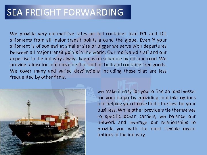 SEA FREIGHT FORWARDING We provide very competitive rates on full container load FCL and