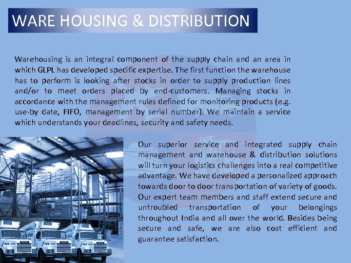 WARE HOUSING & DISTRIBUTION Warehousing is an integral component of the supply chain and