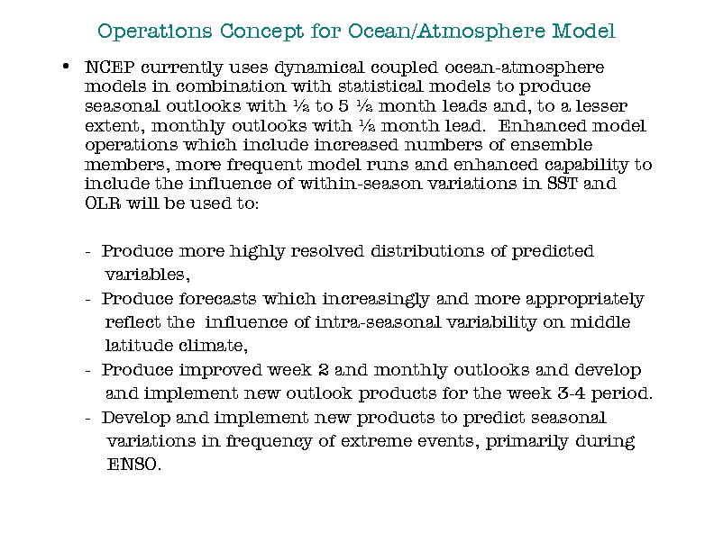 Operations Concept for Ocean/Atmosphere Model • NCEP currently uses dynamical coupled ocean-atmosphere models in