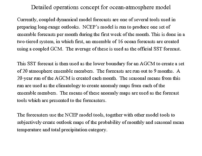 Detailed operations concept for ocean-atmosphere model Currently, coupled dynamical model forecasts are one of