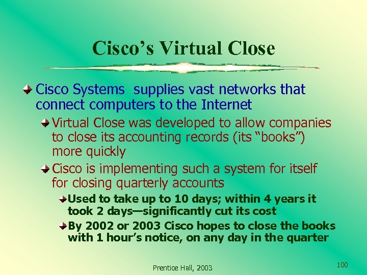 Cisco’s Virtual Close Cisco Systems supplies vast networks that connect computers to the Internet