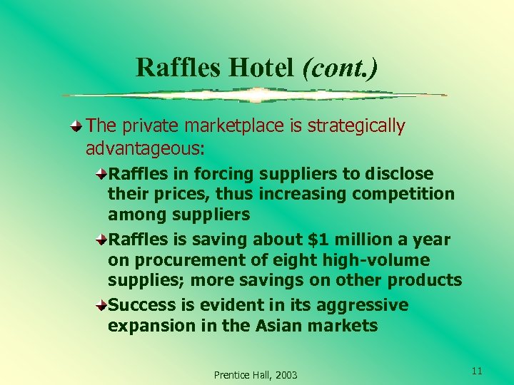 Raffles Hotel (cont. ) The private marketplace is strategically advantageous: Raffles in forcing suppliers