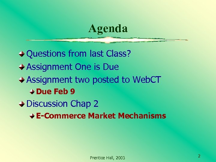 Agenda Questions from last Class? Assignment One is Due Assignment two posted to Web.