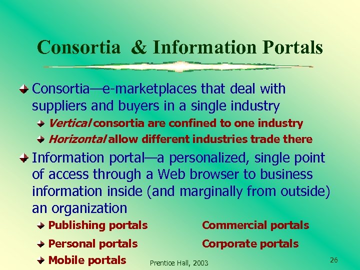 Consortia & Information Portals Consortia—e-marketplaces that deal with suppliers and buyers in a single