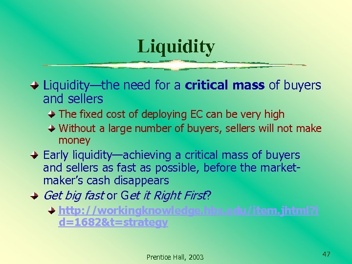 Liquidity—the need for a critical mass of buyers and sellers The fixed cost of