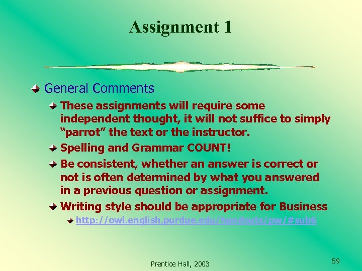 Assignment 1 General Comments These assignments will require some independent thought, it will not