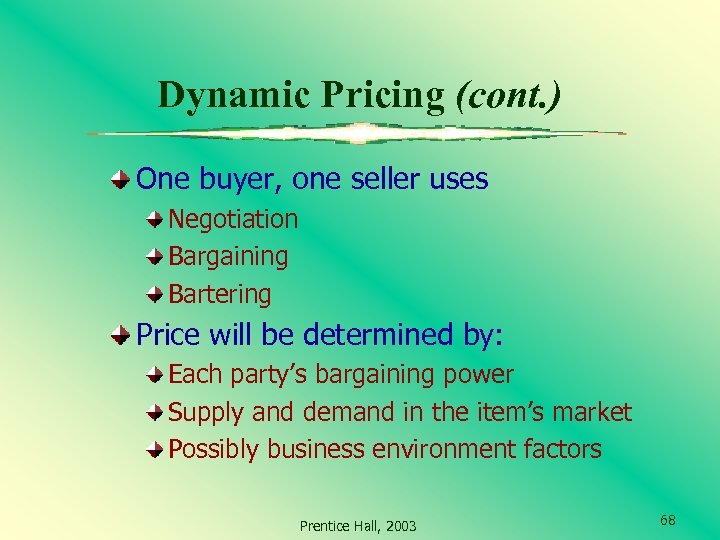 Dynamic Pricing (cont. ) One buyer, one seller uses Negotiation Bargaining Bartering Price will