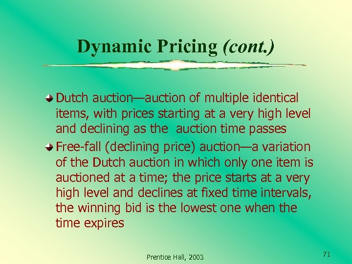 Dynamic Pricing (cont. ) Dutch auction—auction of multiple identical items, with prices starting at