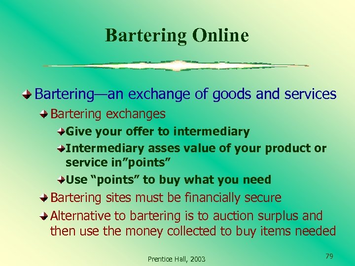 Bartering Online Bartering—an exchange of goods and services Bartering exchanges Give your offer to
