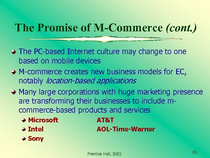 The Promise of M-Commerce (cont. ) The PC-based Internet culture may change to one