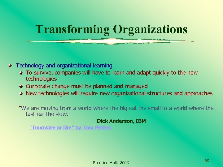 Transforming Organizations Technology and organizational learning To survive, companies will have to learn and