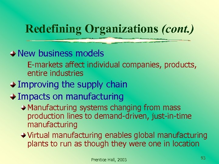 Redefining Organizations (cont. ) New business models E-markets affect individual companies, products, entire industries