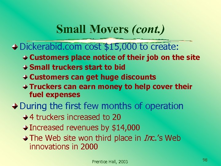 Small Movers (cont. ) Dickerabid. com cost $15, 000 to create: Customers place notice