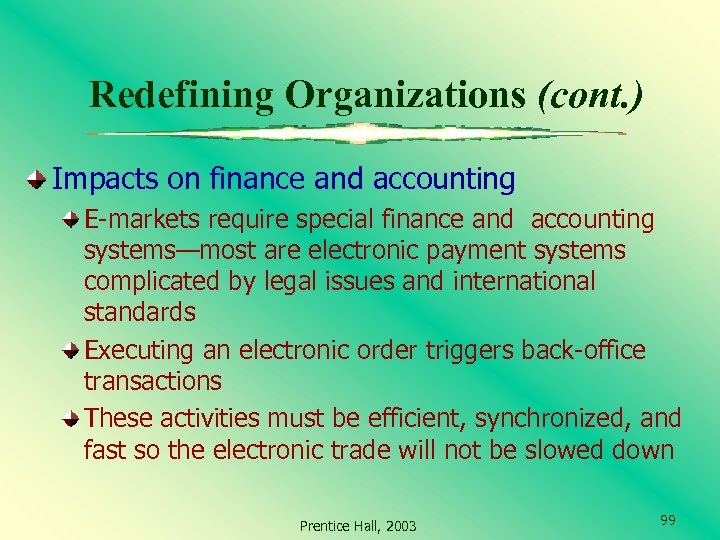 Redefining Organizations (cont. ) Impacts on finance and accounting E-markets require special finance and