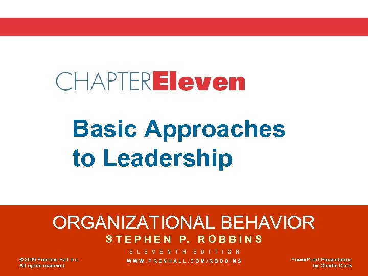 Chapter 11 Basic Approaches to Leadership ORGANIZATIONAL BEHAVIOR S T E P H E
