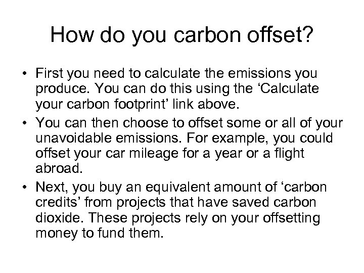 How do you carbon offset? • First you need to calculate the emissions you