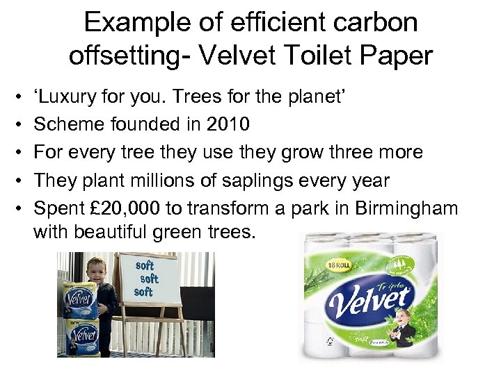 Example of efficient carbon offsetting- Velvet Toilet Paper • • • ‘Luxury for you.