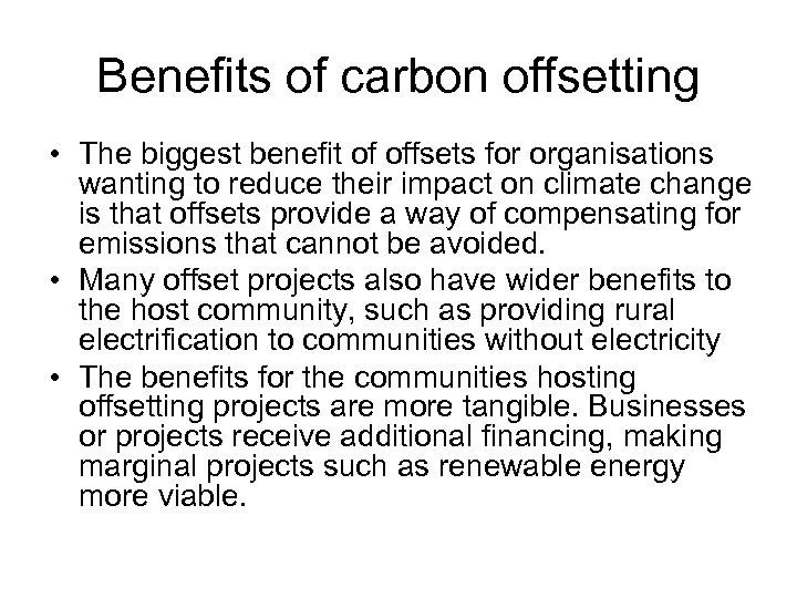 Benefits of carbon offsetting • The biggest benefit of offsets for organisations wanting to