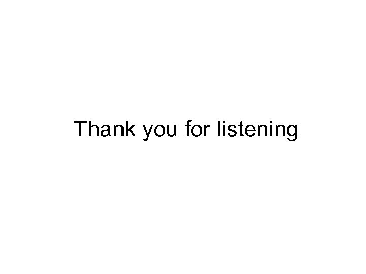 Thank you for listening 