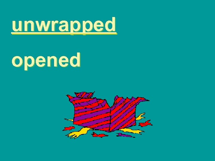unwrapped opened 