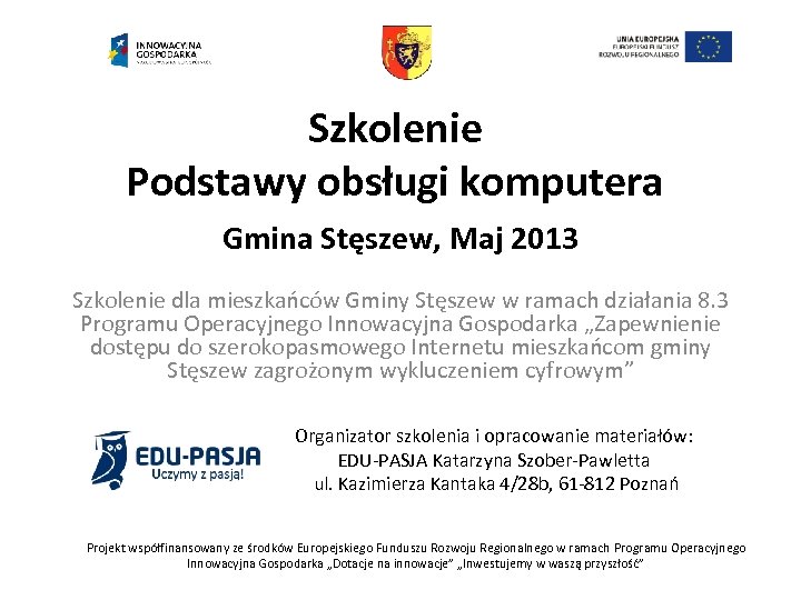 Szkolenie Podstawy obsługi komputera Gmina Stęszew, Maj 2013 Szkolenie dla mieszkańców Gminy Stęszew w