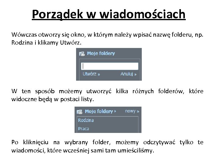 Porządek w wiadomościach Wówczas otworzy się okno, w którym należy wpisać nazwę folderu, np.