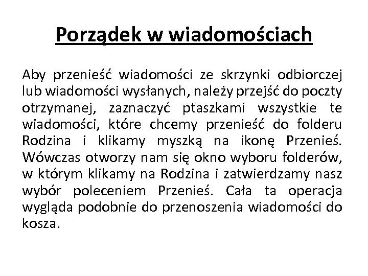 Porządek w wiadomościach Aby przenieść wiadomości ze skrzynki odbiorczej lub wiadomości wysłanych, należy przejść