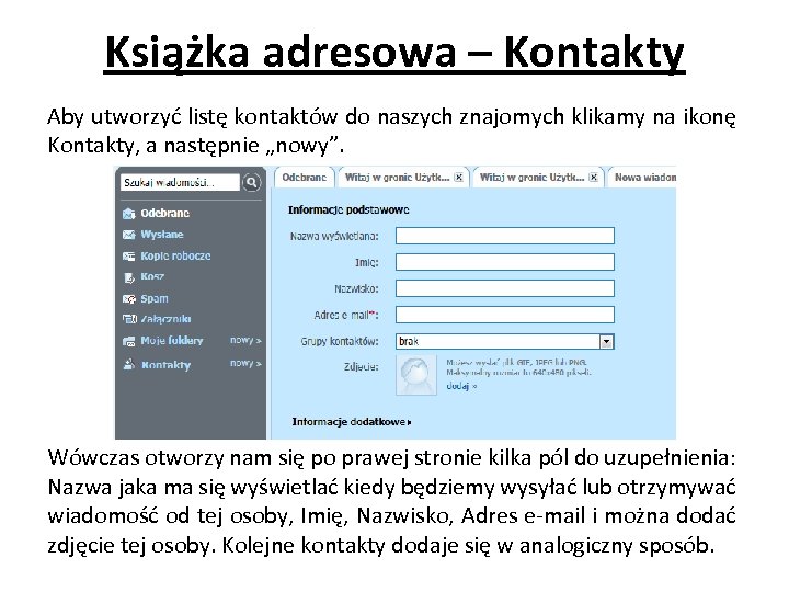 Książka adresowa – Kontakty Aby utworzyć listę kontaktów do naszych znajomych klikamy na ikonę