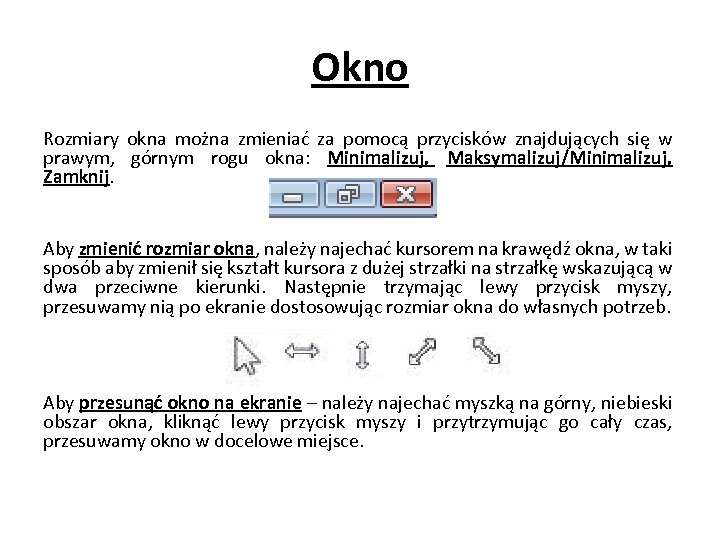 Okno Rozmiary okna można zmieniać za pomocą przycisków znajdujących się w prawym, górnym rogu