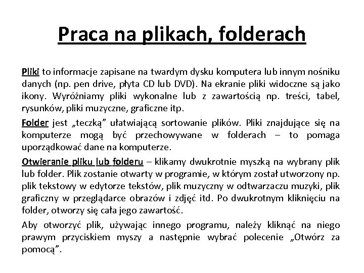 Praca na plikach, folderach Pliki to informacje zapisane na twardym dysku komputera lub innym