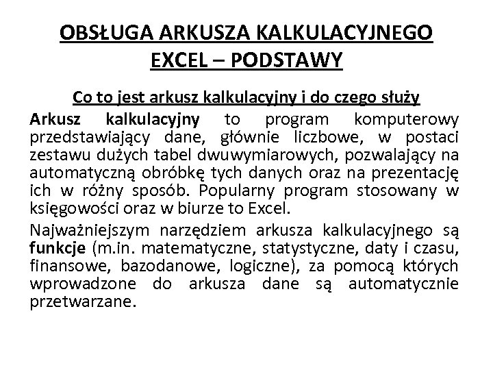 OBSŁUGA ARKUSZA KALKULACYJNEGO EXCEL – PODSTAWY Co to jest arkusz kalkulacyjny i do czego