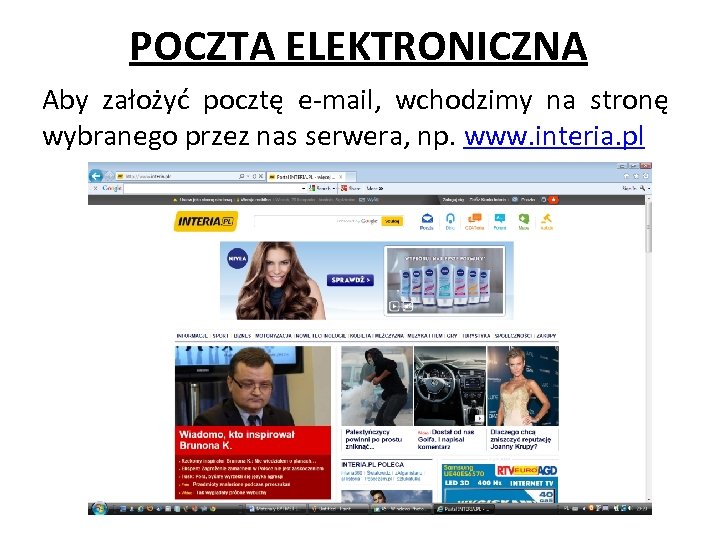 POCZTA ELEKTRONICZNA Aby założyć pocztę e-mail, wchodzimy na stronę wybranego przez nas serwera, np.