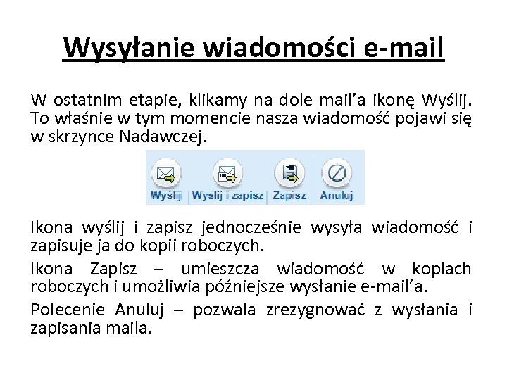 Wysyłanie wiadomości e-mail W ostatnim etapie, klikamy na dole mail’a ikonę Wyślij. To właśnie