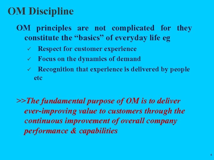 OM Discipline OM principles are not complicated for they constitute the “basics” of everyday