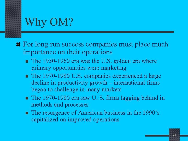 Why OM? For long-run success companies must place much importance on their operations n