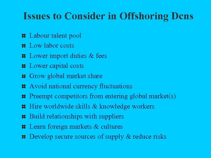 Issues to Consider in Offshoring Dcns Labour talent pool Low labor costs Lower import