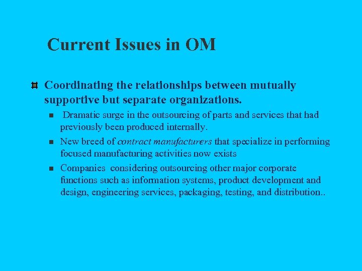 Current Issues in OM Coordinating the relationships between mutually supportive but separate organizations. n