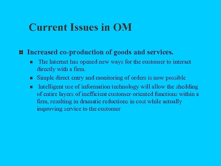 Current Issues in OM Increased co-production of goods and services. n n n The