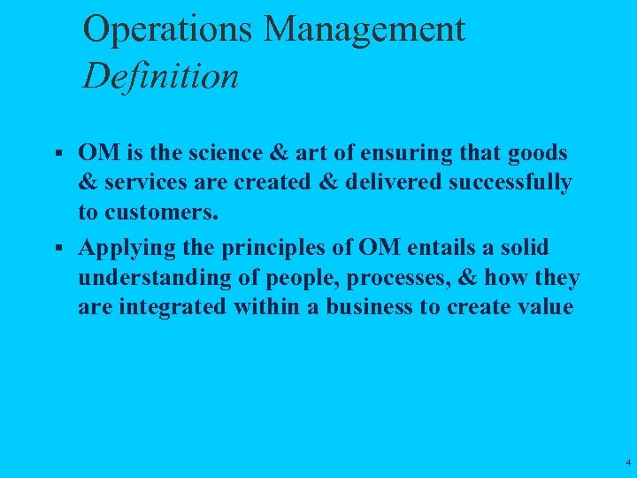 Operations Management Definition § OM is the science & art of ensuring that goods