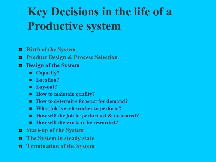 Key Decisions in the life of a Productive system Birth of the System Product