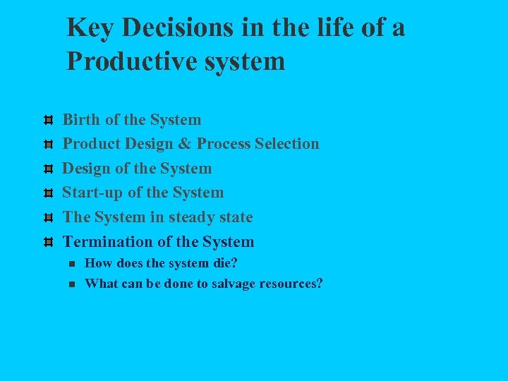 Key Decisions in the life of a Productive system Birth of the System Product