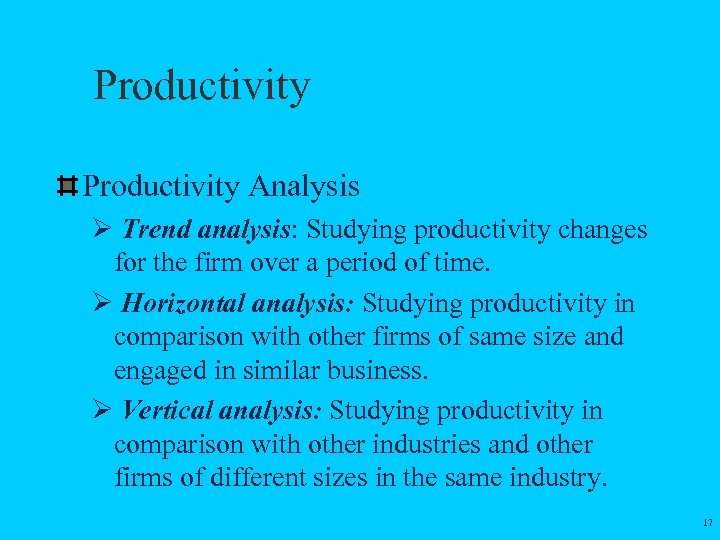 Productivity Analysis Ø Trend analysis: Studying productivity changes for the firm over a period