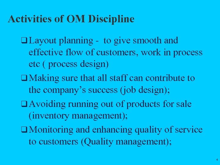 Activities of OM Discipline q Layout planning - to give smooth and effective flow