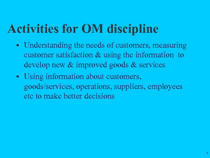 Activities for OM discipline § Understanding the needs of customers, measuring customer satisfaction &